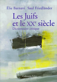 Les Juifs et le XXème siècle. Dictionnaire critique