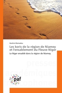 Ibrahim Mamadou - Les koris de la région de Niamey et l'ensablement du Fleuve Niger.