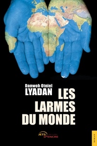 Danwoh otniel Lyadan - Les larmes du monde.