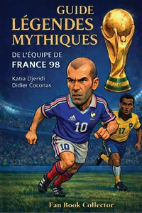 Les légendes mythiques de l'équipe de France 1998