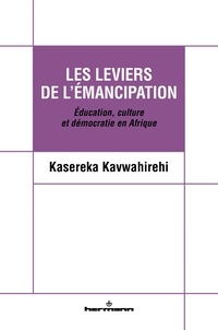 Kasereka Kavwahirehi - Les leviers de l'émancipation - Education, culture et démocratie en Afrique.