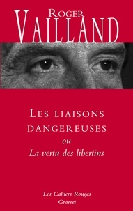 Roger Vailland - Les liaisons dangereuses ou la vertu des libertins.