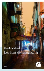 Claude Molinari - Les lions de Hong Kong.