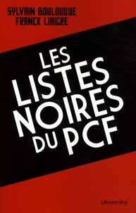 Sylvain Boulouque et Franck Liaigre - Les listes noires du PCF.