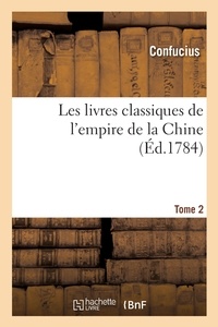  Confucius - Les livres classiques de l'empire de la Chine. Tome 2.