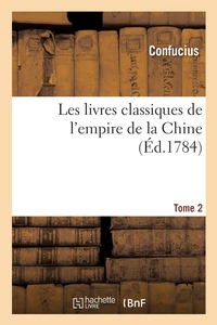Les livres classiques de l'empire de la Chine. Tome 2