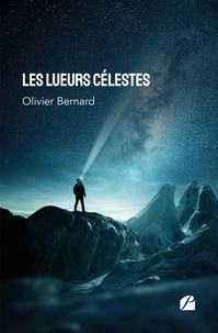 Olivier Bernard - Les lueurs célestes.