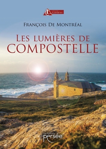 François de Montréal - Les lumières de Compostelle - Tome 1.