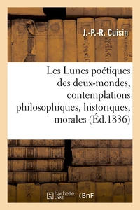 Les Lunes poétiques des deux-mondes, contemplations philosophiques, historiques, morales