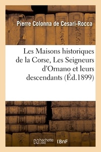 Pierre-Paul Raoul Colonna de Cesari-Rocca - Les Maisons historiques de la Corse, Les Seigneurs d'Ornano et leurs descendants.