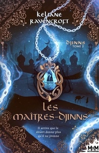 Keliane Ravencroft - Djinns 2 : Les Maîtres-Djinns - Djinns , T2.