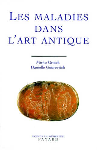 Danielle Gourevitch et Mirko Drazen Grmek - Les maladies dans l'art antique.