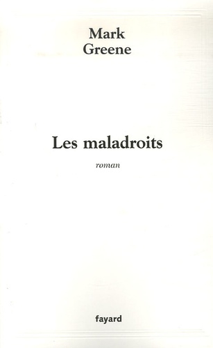 Mark Greene - Les maladroits.