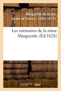 De valois Marguerite - Les mémoires de la roine Marguerite.