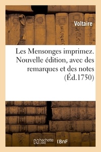  Voltaire - Les Mensonges imprimez. Nouvelle édition, avec des remarques et des notes.