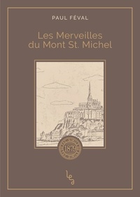 Paul Féval - Les merveilles du Mont Saint-Michel.