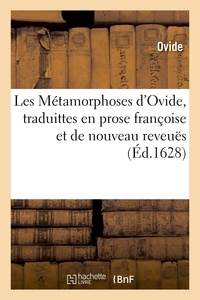  Ovide - Les Métamorphoses d'Ovide, traduittes en prose françoise et de nouveau reveuës avec le.