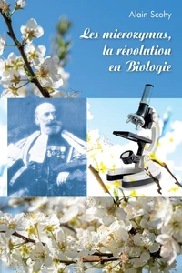 Les microzymas, la révolution en Biologie