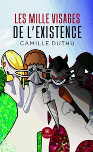 Les mille visages de l'existence