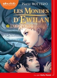 Pierre Bottero - Les Mondes d'Ewilan Tome 2 : L'oeil d'Otolep. 1 CD audio MP3
