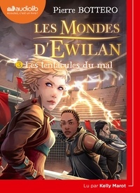 Pierre Bottero - Les Mondes d'Ewilan Tome 3 : Les Tentacules du mal. 1 CD audio MP3