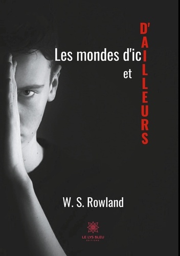W.S. Rowland - Les mondes d'ici et d'ailleurs.