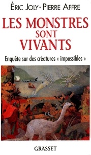  Affre et  Joly - Les monstres sont vivants - Enquête sur des créatures "impossibles".