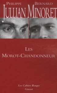 Philippe Jullian et Bernard Minoret - Les Morot-Chandonneur - Ou une Grande Famille.