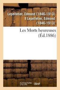Edmond Lepelletier - Les Morts heureuses.