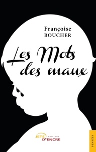 Françoise Boucher - Les mots des maux.