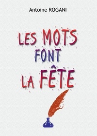 Antoine Rogani - Les Mots font la Fête.