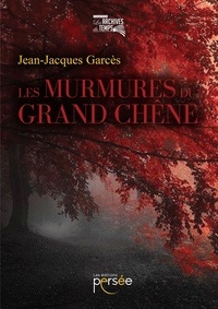 Jean-Jacques Garcès - Les murmures du grand chêne.