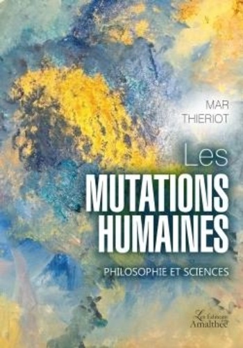 Mar Thieriot - Les mutations humaines - Philosophie et sciences.