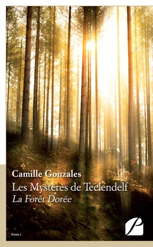 Les mystères de Teelendelf Tome 1 La forêt dorée