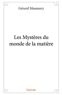Les Mystères du monde de la matière