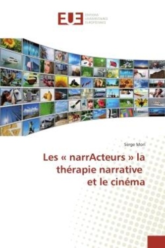 Serge Mori - Les « narrActeurs » la therapie narrative et le cinema.