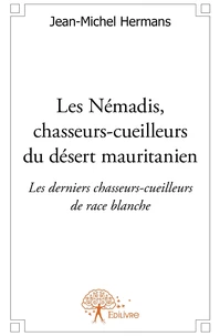 Les Némadis, chasseurs-cueilleurs du désert mauritanien