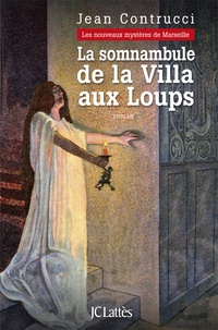 Jean Contrucci - Les Nouveaux Mystères de Marseille  : La somnambule de la villa aux loups.