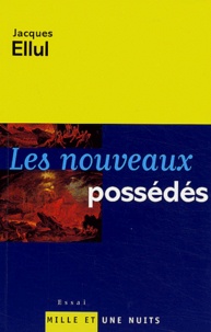 Jacques Ellul - Les nouveaux possédés.