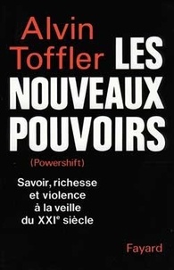 Alvin Toffler - Les nouveaux pouvoirs - Savoir, richesse et violence à la veille du XXIe siècle.
