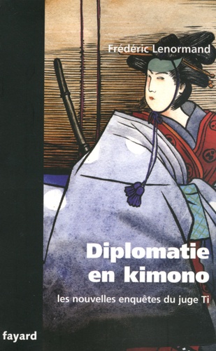 Les nouvelles enquêtes du juge Ti  Diplomatie en kimono. Une nouvelle enquête du juge Ti