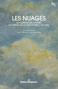 Pierre Glaudes et Anouchka Vasak - Les Nuages, du tournant des Lumières au crépuscule du romantisme (1760-1880).