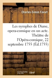Les nymphes de Diane, opera-comique en un acte