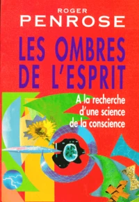 LES OMBRES DE L'ESPRIT. A la recherche d'une science de la conscience