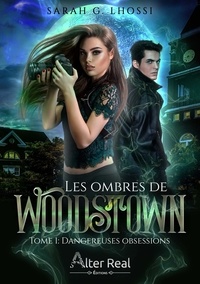 Sarah G. Lhossi - Les ombres de Woodstown Tome 1 : Dangereuses obsessions.