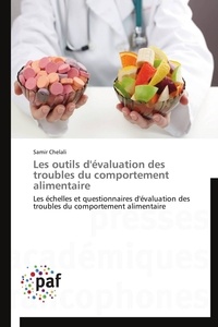 Samir Chelali - Les outils d'évaluation des troubles du comportement alimentaire - Les échelles et questionnaires d'évaluation des troubles du comportement alimentaire.