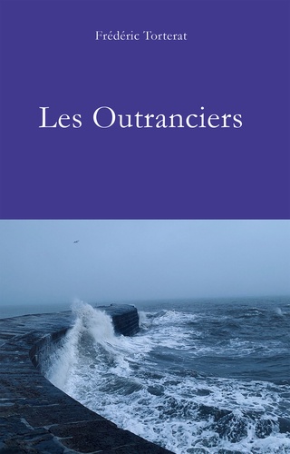 Frédéric Torterat - Les outranciers.