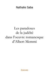 Les paradoxes de la judéïté dans l'oeuvre romanesque d'Albert Memmi