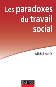 Michel Autès - Les paradoxes du travail social.
