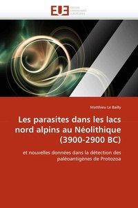 Bailly-m Le - Les parasites dans les lacs nord alpins au néolithique (3900-2900 bc).